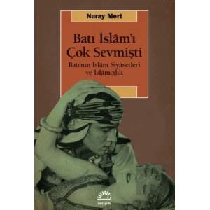 Batı İslam’ı Çok Sevmişti