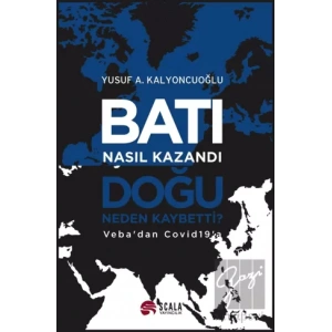 Batı Nasıl Kazandı - Doğu Neden Kaybetti?