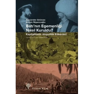 Batı’nın Egemenliği Nasıl Kuruldu?