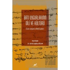 Batı Uygurlarının Dili ve Kültürü Eski Uygurca Mektuplar