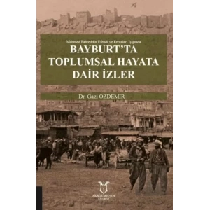 Bayburt’ta Toplumsal Hayata Dair İzler
