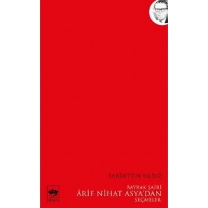 Bayrak Şairi Arif Nihat Asya’dan Seçmeler