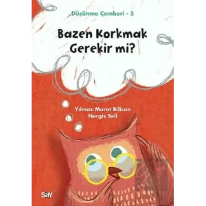 Bazen Korkmak Gerekir mi? - Düşünme Çemberi 5