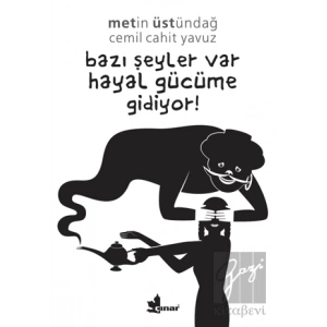 Bazı Şeyler Var Hayal Gücüme Gidiyor!