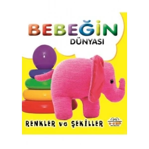 Bebeğin Dünyası - Renkler ve Şekiller (Sıvama Cilt)