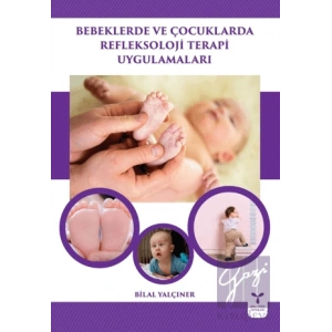 Bebeklerde ve Çocuklarda Refleksoloji Terapi Uygulamaları