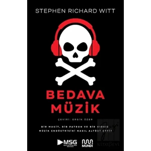 Bedava Müzik: Bir Mucit, Bir Patron ve Bir Hırsız Müzik Endüstrisini Nasıl Altüst Etti?