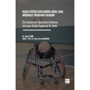 Beden Eğitimi Derslerinde Dâhil Etme: Müdahale Programı Tasarımı Özel Gereksinimli Öğrencilerin Katılımını Artırmaya Yönelik Uygulamalı Bir Model