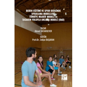 Beden Eğitimi Ve Spor Dersinde Uygulama Modelleri, Türkiye Maarif Modeli Ve Tasarım Yoluyla Anlama Modeli (UbD)