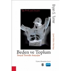BEDEN VE TOPLUM - Sosyal Teoride Arayışlar / THE BODY & SOCIETY - Explorations in Social Theory