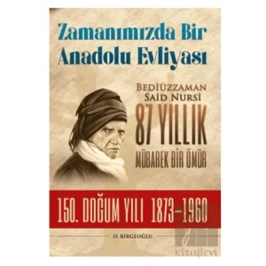 Bediüzzaman Said Nursi 87 Yıllık Mübarek Bir Ömür