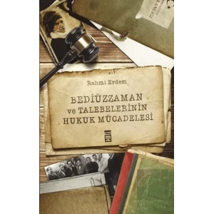 Bediüzzaman ve Talebelerinin Hukuk Mücadelesi