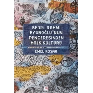 Bedri Rahmi Eyuboğlunun Penceresinden Halk Kültürü