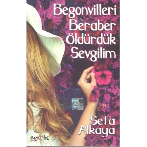 Begonvilleri Beraber Öldürdük Sevgilim