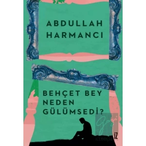 Behçet Bey Neden Gülümsedi?