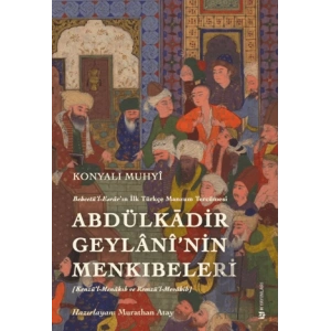 Behcetül Esrarın İlk Türkçe Manzum Tercümesi: Abdülkadir Geylanînin Menkıbeleri