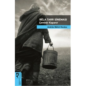 Bela Tarr Sineması - Çember Kapanır