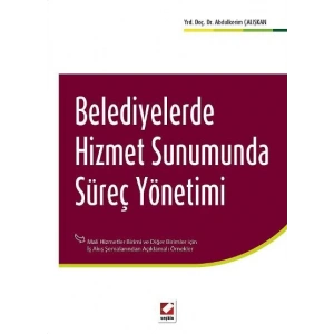 Belediyelerde Hizmet Sunumunda Süreç Yönetimi Mali Hizmetler Birimi ve Diğer Birimler – İş Akış Şemalarından Açıklamalı Örnekler
