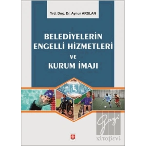 Belediyelerin Engelli Hizmetleri ve Kurum İmajı