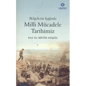Belgelerin Işığında Milli Mücadele Tarihimiz