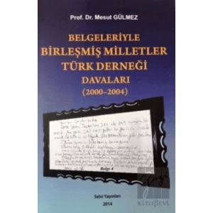 Belgeleriyle Birleşmiş Milletler Türk Derneği Davaları (2000-2004)