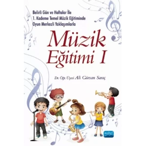 Belirli Gün ve Haftalar ile 1. Kademe Temel Müzik Eğitiminde Oyun Merkezli Yaklaşımlarla MÜZİK EĞİTİMİ I