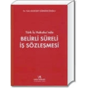 BELİRLİ SÜRELİ İŞ SÖZLEŞMESİ / Y.B.GÜMRÜKÇÜOĞLU
