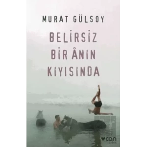 Belirsiz Bir Anın Kıyısında