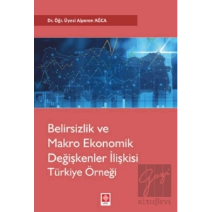 Belirsizlik ve Makro Ekonomik Değişkenler İlişkisi Türkiye Örneği