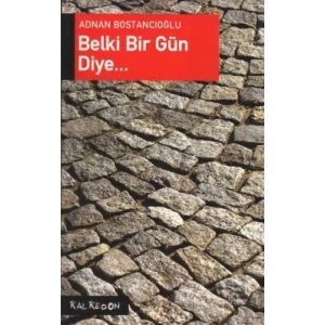 Belki Bir Gün Diye...