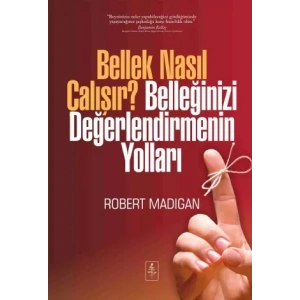 BELLEK NASIL ÇALIŞIR? BELLEĞİNİZİ DEĞERLENDİRMENİN YOLLARI - How Memory Works—And How To Make It Work For You