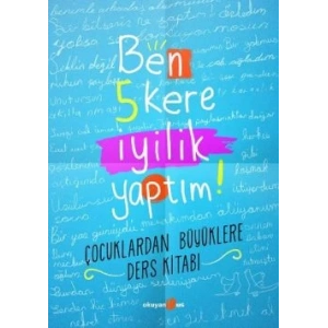 Ben 5 Kere İyilik Yaptım!
