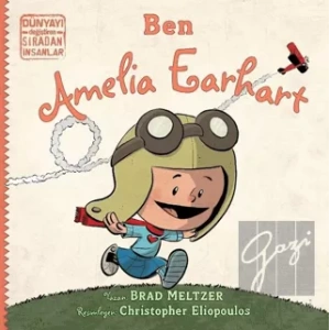 Ben Ameila Earhart - Dünyayı Değiştiren Sıradan İnsanlar