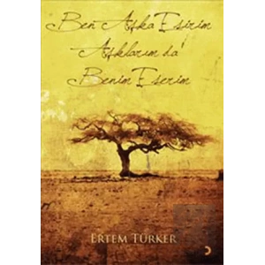 Ben Aşka Esirim Aşklarım da Benim Eserim