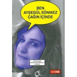 Ben Ayşegül Sönmez Çağın İçinde