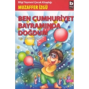 Ben Cumhuriyet Bayramında Doğdum - Ben Çocukken 5