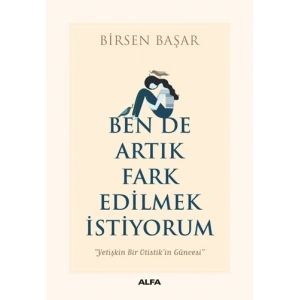 Ben De Artık Fark Edilmek İstiyorum