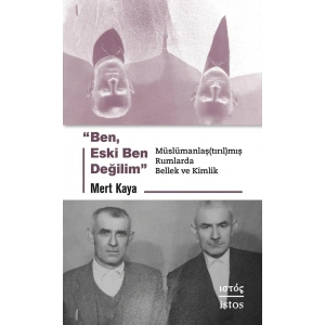 Ben, Eski Ben Değilim: Müslümanlaş tırıl mış Rumlarda Bellek ve Kimlik
