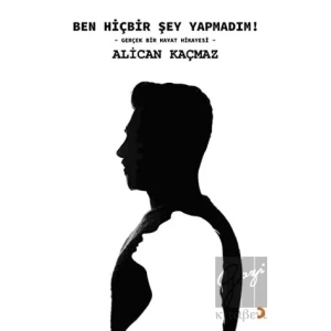 Ben Hiçbir Şey Yapmadım!