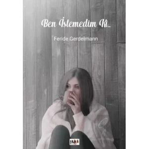 Ben İstemedim Ki...