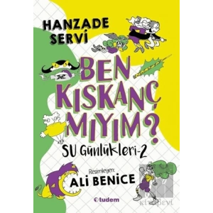 Ben Kıskanç Mıyım? - Su Günlükleri 2