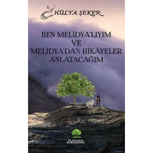 Ben Melidya’lıyım ve  Melidya’dan Hikâyeler Anlatacağım