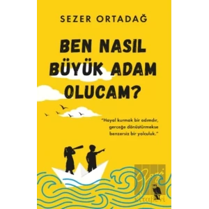 Ben Nasıl Büyük Adam Olucam?