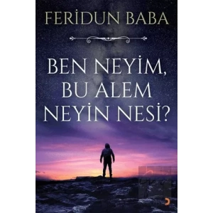 Ben Neyim, Bu Alem Neyin Nesi?