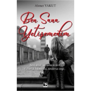 Ben Sana Yetişemedim