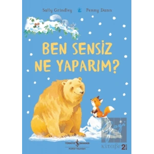 Ben Sensiz Ne Yaparım?