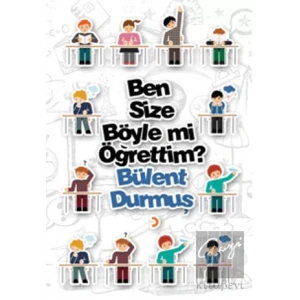 Ben Size Böyle mi Öğrettim?