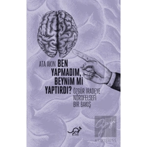 Ben Yapmadım, Beynim mi Yaptırdı?