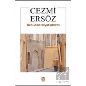 Beni Asıl Hayat Aldattı