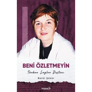 Beni Özletmeyin - Türkan Saylan Destanı